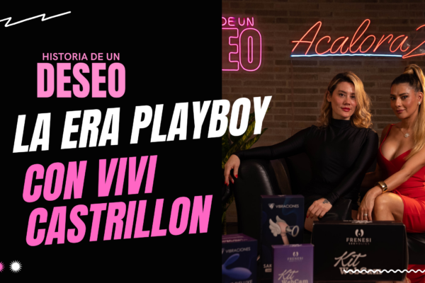 Vivi Castrillón: la era Playboy y el origen del erotismo mediático | Historia de un Deseo